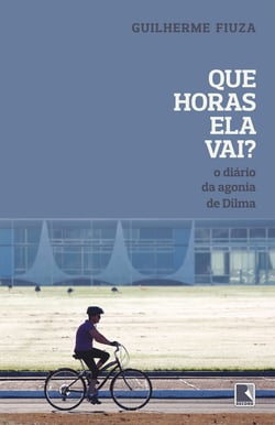 Que horas ela vai? - O diário da agonia de Dilma