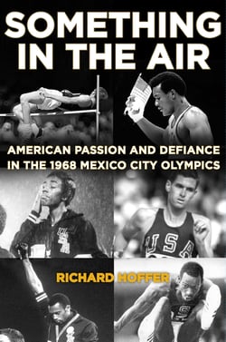 Something in the Air - American Passion and Defiance in the 1968 Mexico City Olympics