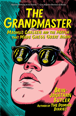 The Grandmaster - Magnus Carlsen and the Match That Made Chess Great Again