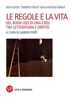 Le regole e la vita - Del buon uso di una crisi, tra letteratura e diritto