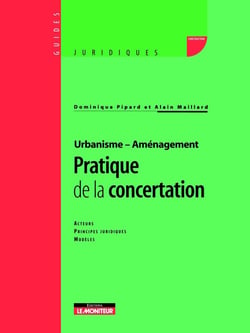 Pratique de la concertation : Acteurs - Principes juridiques - Modèles