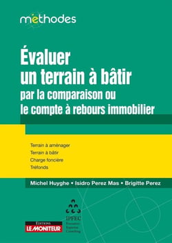 Estimer la valeur d'un terrain : la méthode du compte à rebours immobilier - comparaison entre la méthode comparative classique et le compte à rebours immobilier