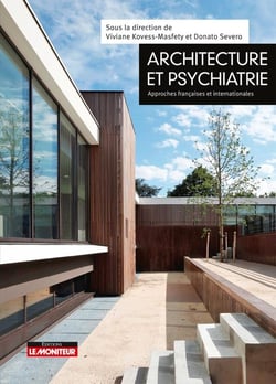 Architecture et psychiatrie du XXIe siècle - de l'établissement à la vie dans la cité