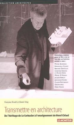 Transmettre en architecture : De l'héritage de Le Corbusier à l'enseignement de Henri Ciriani