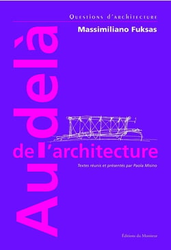Au-delà de l'architecture - Massimiliano Fuksas : Massimiliano Fuksas