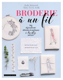 Broderie à un fil - des créations délicates et poétiques à broder partout !