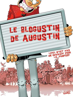 Le blogustin de Augustin Tome 1 - ceci n'est pas un ouvrage pour la jeunesse