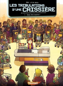 Les tribulations d'une caissière Tome 1 - vous êtes ouverte ?