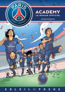Paris Saint-Germain Academy - le roman offciel Tome 3 : affrontements