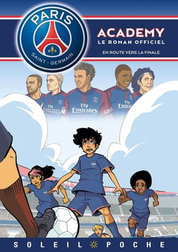 Paris Saint-Germain Academy - le roman offciel Tome 7 : en route vers la finale