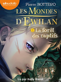 Les mondes d'Ewilan Tome 1 : la forêt des captifs