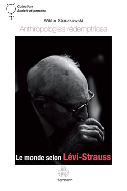 Anthropologies rédemptrices : Le monde selon Lévi-Strauss