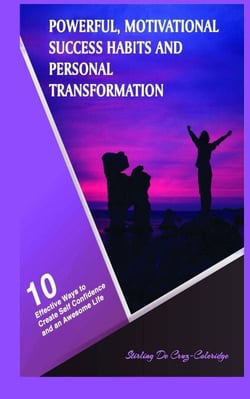 Powerful, Motivational Success Habits and Personal Transformation: 10 Effective Ways to Create Self Confidence and an Awesome Life - Self-Help/Personal Transformation/Success