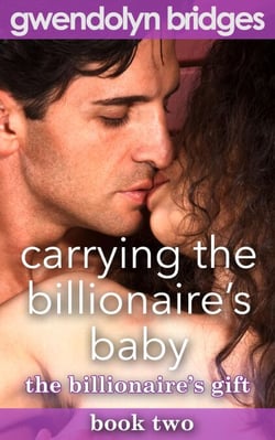 Carrying the Billionaire's Baby, Book 2: The Billionaire's Gift - Carrying the Billionaire's Baby, #2