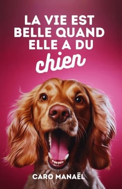 La vie est belle quand elle a du chien