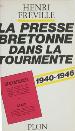 La presse bretonne dans la tourmente - 1940-1946