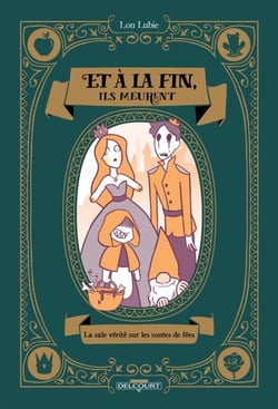 Et à la fin, ils meurent - La Sale Vérité sur les contes de fées