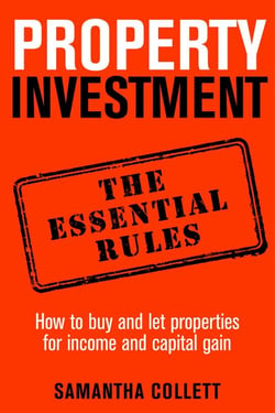 Property Investment: the essential rules - How to use property to achieve financial freedom and security