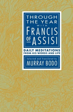 Through the Year with Francis of Assisi - Daily Meditations from His Words and Life