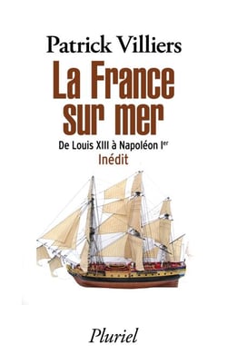 La France sur mer - De Louis XIII à Napoléon Ier - Inédit