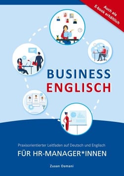 Business Englisch für HR-Manager*innen - Praxisorientierter Leitfaden auf Deutsch und Englisch. Band 1