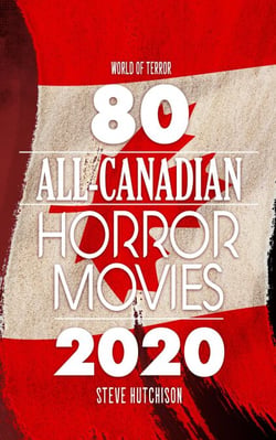 80 All-Canadian Horror Movies - World of Terror