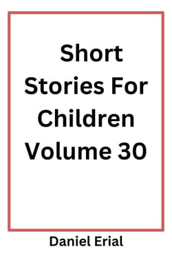 Short Stories For Children Volume 30 - Short Stories For Children, #30