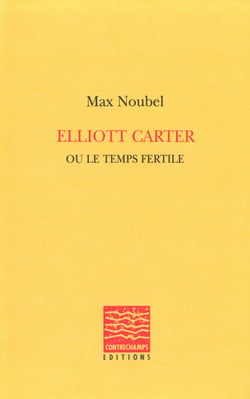 Elliott Carter ou le temps fertile