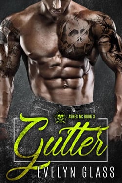 Gutter (Book 3) - The Ashes MC, #3