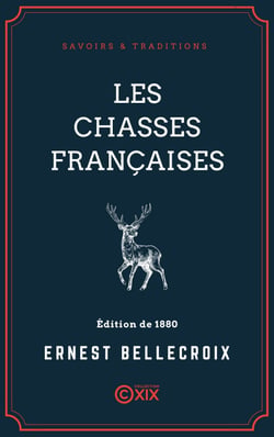 Les Chasses françaises - Plaine, bois et marais