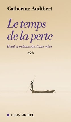 Le Temps de la perte - Deuil et mélancolie d’une mère