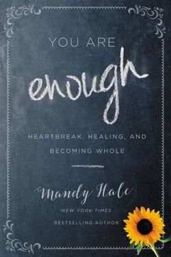 You Are Enough - Heartbreak, Healing, and Becoming Whole