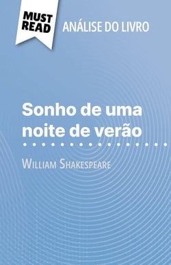 Sonho de uma noite de verão de William Shakespeare (Análise do livro) - Análise completa e resumo pormenorizado do trabalho