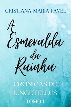 A Esmeralda da Rainha - As Crônicas de Iungetellus, #1