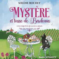 Une enquête de Lucie Carles, Tome 1 : Mystère et tasse de Bordeaux