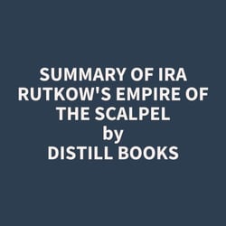 Summary of Ira Rutkow's Empire of the Scalpel