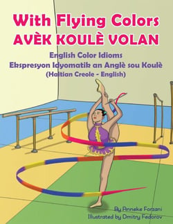 With Flying Colors - English Color Idioms (Haitian Creole-English) - Language Lizard Bilingual Idioms Series