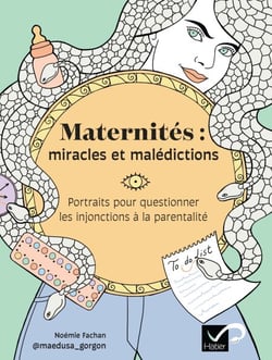 Maternités : miracles et malédictions - Portraits pour questionner les injonctions à la parentalité