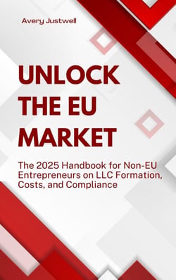 Unlock the EU Market The 2025 Handbook for Non-EU Entrepreneurs on LLC Formation, Costs, and Compliance - Strategy and Trends