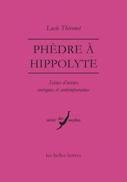 Phèdre à Hippolyte - Scènes d’aveux antiques et contemporaines