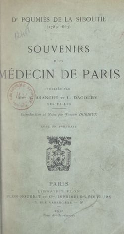 Dr Poumiès de La Siboutie, 1789-1863 - Souvenirs d'un médecin de Paris