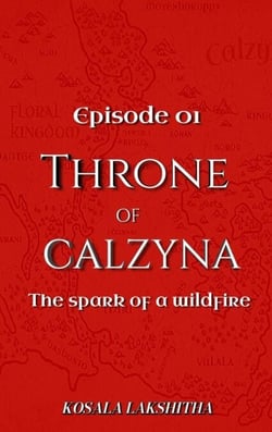 The Spark of a Wildfire: Episode one - Throne of Calzyna, #1