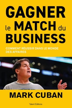 Gagner le match du business - Comment réussir dans le monde des affaires