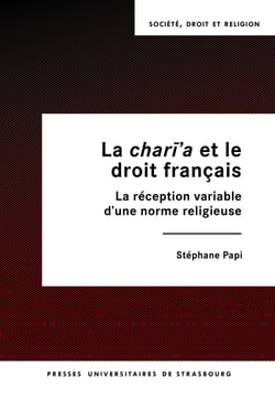 La charī’a et le droit français - La réception variable d'une norme religieuse