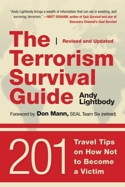 The Terrorism Survival Guide - 201 Travel Tips on How Not to Become a Victim, Revised and Updated