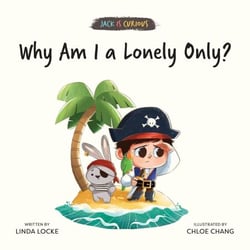 Why Am I a Lonely Only? (Jack Is Curious Book 6) - Jack Is Curious, #6