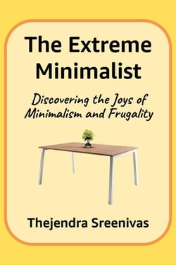 The Extreme Minimalist - Discovering the Joys of Minimalism and Frugality - An Executive Self Help Novel, #2