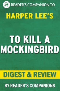 To Kill a Mockingbird: By Harper Lee | Digest &amp; Review