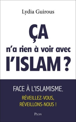 Ca n'a rien à voir avec l'islam ? - Face à l'islamisme, réveillons-nous, réveillez-vous !