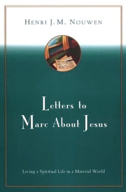 Letters to Marc About Jesus - Living a Spiritual Life in a Material World